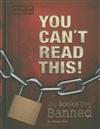 You Can't Read This!: Why Books Get Banned