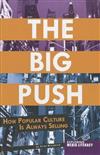 The Big Push: How Popular Culture Is Always Selling