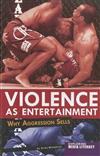 Violence as Entertainment: Why Aggression Sells