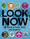 Look Now: The World in Facts, Stats, and Graphics