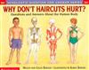 Why Don't Haircuts Hurt?: Questions Andanswers about the Human Body