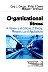 Organizational Stress: A Review and Critique of Theory, Research and Applications