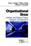 Organizational Stress: A Review and Critique of Theory, Research and Applications