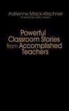 Powerful Classroom Stories from Accomplished Teachers