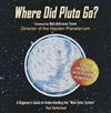 Where Did Pluto Go?: A Beginner's Guide to Understanding the 'New Solar System'