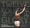 Twelve Rounds to Glory