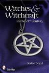 Witches and Witchcraft in the 21st Century