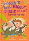Chocolate Ants, Maggot Cheese, and More: The Yucky Food Book