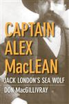 Captain Alex MacLean: Jack London's Sea Wolf