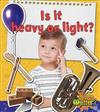 Is It Heavy or Light?
