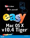 Easy Mac OS X, V10.4 Tiger: See it Done, Do it Yourself