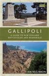 Gallipoli: A Guide to New Zealand Battlefields and Memorials