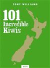 101 Incredible Kiwi's: How New Zealanders Lead the World