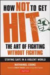 How Not to Get Hit: The Art of Fighting without Fighting