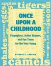 Once Upon a Childhood: Finger Plays, Action Rhymes and Fun Times for the Very Young
