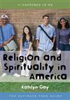 Religion and Spirituality in America: The Ultimate Teen Guide