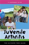 Juvenile Arthritis: The Ultimate Teen Guide