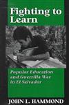 Fighting to Learn: Popular Education and Guerrilla War in El Salvador