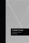 Graham Greene: An Approach to the Novels