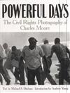 Powerful Days: The Civil Rights Photography of Charles Moore
