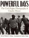 Powerful Days: The Civil Rights Photography of Charles Moore