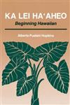 Ka Lei Ma'aheo: Beginning Hawaiian