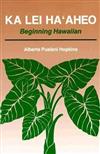 Ka Lei Ma'aheo: Beginning Hawaiian: Teacher's Guide and Answer Key