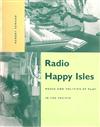 Radio Happy Isles: Media and Politics at Play in the Pacific
