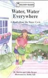 Water, Water Everywhere: A Book about the Water Cycle