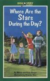 Where Are the Stars During the Day?: A Book about Stars