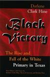 Black Victory: The Rise and Fall of the White Primary in Texas