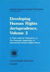 Developing Human Rights Jurisprudence: Third Judicial Colloquium on the Domestic Application of International Human Rights Norms: Banjul, The Gambia, 7-9 November 1990: Vol 3: Third Judicial Colloquium on the Domestic Application of International Human Rights Norms
