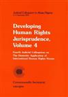 Developing Human Rights Jurisprudence: Fourth Judicial Colloquium on the Domestic Application of International Human Rights Norms: Abuja, Nigeria, 9-11 December 1991: v. 4: Judicial Colloquium in Abuja Nigeria