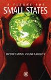A Future for Small States: Overcoming Vulnerability