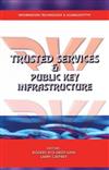 Trusted Services and Public Key Infrastructure: Their Role in Enabling the Secure Electronic Delivery of Government Services to the Public