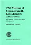 1999 Meeting of Commonwealth Law Ministers and Senior Officials: Port of Spain, Trinidad and Tobago, 3-7 May 1999 Vol. 2: 1999: v. 2: Port of Spain, Trinidad and Tobago, 3-7 May 1999