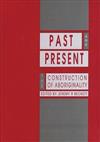 Past and Present: The Construction of Aboriginality