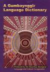 A Gumbaynggir Language Dictionary: Gumbayngirr Bijaarr Jandaygam: Gumbayngirr Bijaarr Jandaygam