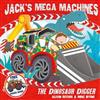 Jack's Mega Machines: The Dinosaur Digger