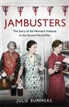 Jambusters: The Story of the Women's Institute in the Second World War