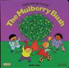 Here We Go Round the Mulberry Bush