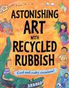 Astonishing Art with Recycled Rubbish