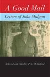 A Good Mail: Letters of John Mulgan