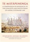 Te Matapunenga: A Compendium of References to the Concepts and Institutions of Maori Customary Law
