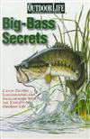 Big-Bass Secrets: Catch Trophy Largemouths and Smallmouths with the Experts of Outdoor Life
