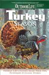 Turkey Season: Outdoor Life's Experts Share Their Tips, Techniques & Classic Stories