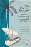 Pacific Islands: Politics, Economics and International Relations