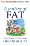 A Matter of Fat: Understanding and Overcoming Obesity in Kids