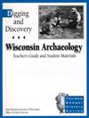 Digging and Discovery: Wisconsin Archaeology: Teacher's Guide and Student Materials