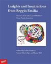 Insights and Inspirations from Reggio Emilia: Stories of Teachers and Children from North America